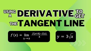Using a Derivative to get the Tangent Line