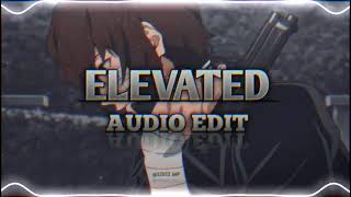 ELEVATED-SHUBH || [ AUDIO EDIT ] || 《 EDITZ MP