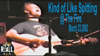 Kind Of Like Spitting Live at TheFire(3:23:02)
