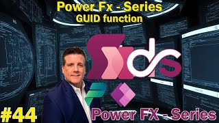 #44 Power Fx - Series - GUID function