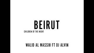 Beirut ( Children of the Night ) - WAM FT DJ ALVIN