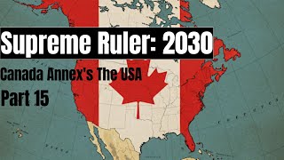Supreme Ruler 2030: Canada Annex's the USA (Part 15)