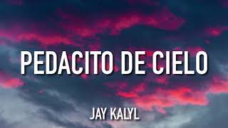 Jay Kalyl - Pedacito De Cielo (Letra)