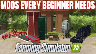 10 MODS EVERY BEGINNER NEEDS FOR FARMING SIMULATOR 25!