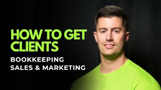 How to Get Bookkeeping Clients Fast in 2025 (Sales & Marketing Secrets)