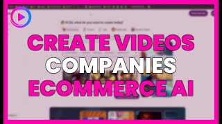 CREATE VIDEOS for COMPANIES or ECOMMERCE with AI in MINUTES