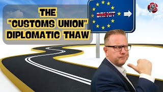 The "Customs Union" Diplomatic Thaw | Outside Views on Brexit and the UK
