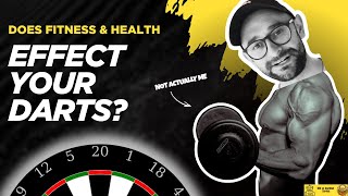 Will Your Body Weight and Health Matter in Darts?