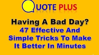 47 Effective and Simple Tricks to Make a Bad Day Become Beter in Minutes