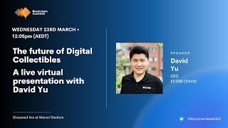 The future of Digital Collectibles - A live virtual presentation with David Yu