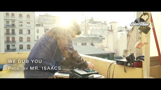 MR. ISAACS *Live dub sessions #7 - WE DUB YOU