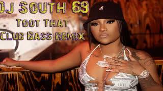 DJ SOUTH 69 - Toot That - Club Bass Remix