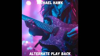 Michael Hawk - Alternate Play Back (Instrumental Alternative Rock Music)
