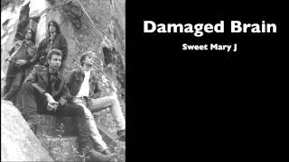 Damaged Brain "Sweet Mary J"