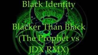 Black Identity - Blacker Than Black (The Prophet vs JDX RMX)