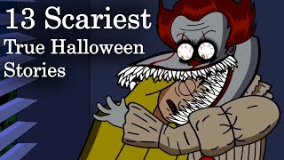13 SCARIEST TRUE HALLOWEEN STORIES ANIMATED COMPILATION