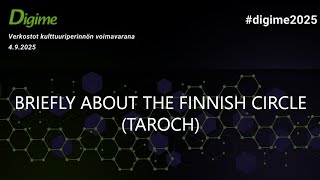 Digime 2025: Briefly about the Finnish circle (TAROCH)