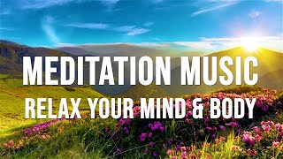 Meditation Music - Relax your mind & body