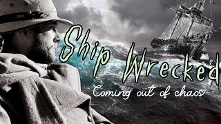 SHIP WRECKED: Coming Out of Chaos (Reynolds Family Update)