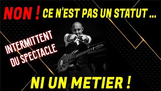 INTERMITTENT du Spectacle : C'est QUOI ?