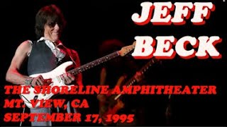 Jeff Beck - Live At The Shoreline Amphitheater - Mt. View, CA - 09/17/1995