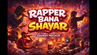 RAPPER BANA SHAYAR || GAURAV MATHUR|| #viral #explore #hustling #trending
