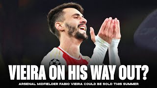 Arsenal Ready To SELL Fabio Vieira?