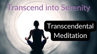 Transcend into Serenity: Calming Music for Transcendental Meditation