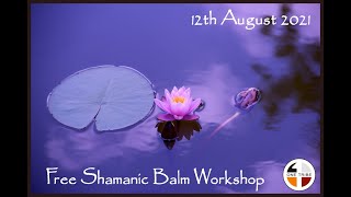 Shamanic Balm Workshop   Soothing the Soul