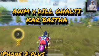 Real Power Of AWM🥶 | AWMxDILL GHALTI KAR BAITHA 🥺 | iPhone 7 Plus | PUBGMOBILE | #pubg