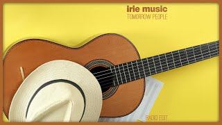 Tomorrow People - Irie Music (Radio Edit)