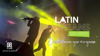 Busco Alguien Que Me Quiera  En Vivo  Latin Dreams El Grupo B
