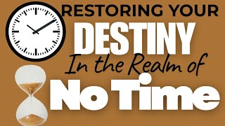 RESTORING YOUR DESTINY IN THE REALM OF NO TIME | Cleophas Wanyama Ministries 