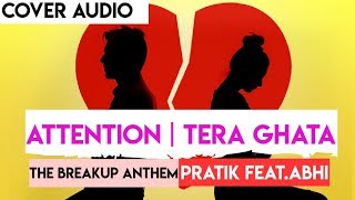 Charlie Puth- Attention | tera ghata (Pratiik's mashup cover)(feat.Abhi)