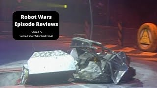 Day 8 In The Bigger Brother House! - Robot Wars Episode Reviews: Series 5 Semi-Final B/Grand Final