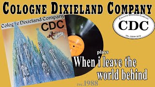 Cologne Dixieland Company - CDC - When i leave the world behind - live 1988 - 10 Jahre Jubiläum