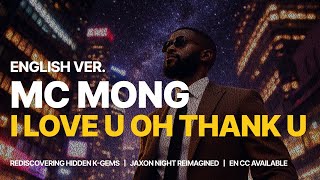 MC MONG - I Love U Oh Thank U (Feat. Kim Taewoo) | (English Ver.) Jaxon Night Cover