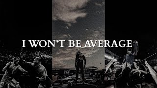 I WASN'T BORN TO BE AVERAGE - Powerful Motivational Speech Video