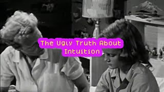 The Ugly Truth About Intuition