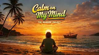 The Mainside Project - Calm on my Mind