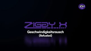 ZIGGY X - Geschwindigkeitsrausch (Refueled)  [11/2024]