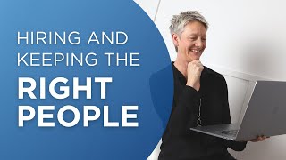 Hiring and keeping the right people