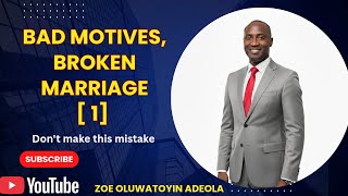 WRONG MOTIVE BY WHICH PEOPLE GO INTO MARRIAGE || PART 1