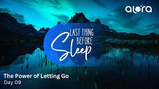 Last Thing Before Sleep : Day 9 - The Power of Letting Go #sleep #relaxing #happy #anxietyrelief