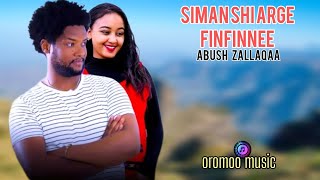 Siman shi Arge finfinee Abush Zallaqaa oromoo music 🎼 2025
