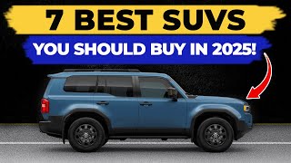 7 BEST SUVs You Should Buy in 2025