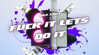 RLS J.Dot - F-ck It Let's Do It (Official Audio + Lyric Visualizer)