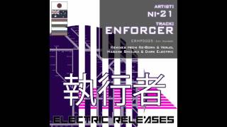 ni-21 - Enforcer (Hagane Shizuka Remix) [Electric Releases]