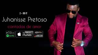 2 - Juhanisse Pretoso - DO IT (oficial music ) - EP Cantadas de Amor