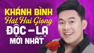 Khánh Bình hát hai giọng mới nhất khiến hàng triệu người nghe yêu mến | LK Nói Với Người Tình